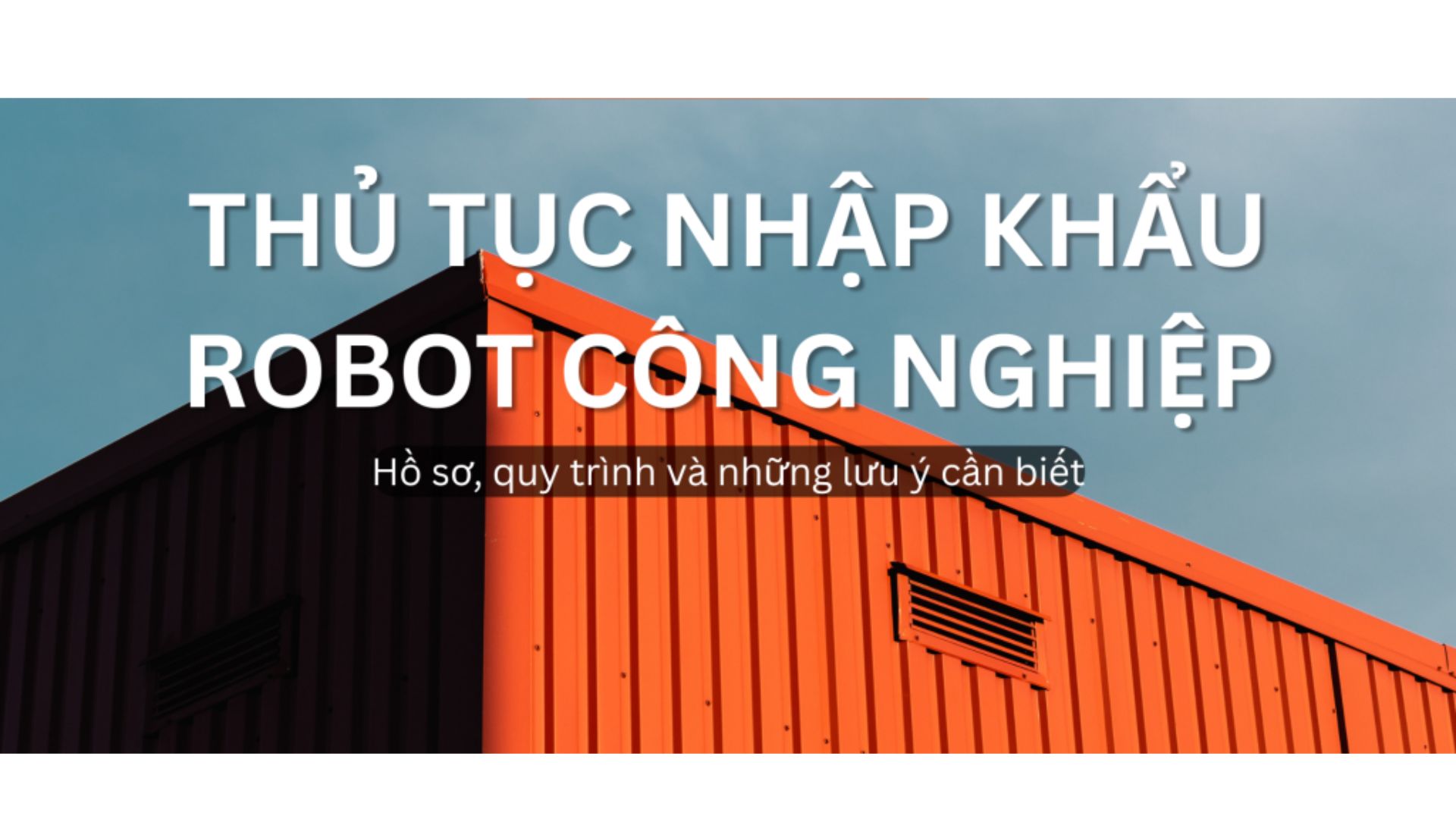 Robot Công Nghiệp Có Được Phép Nhập Khẩu Vào Việt Nam Không?